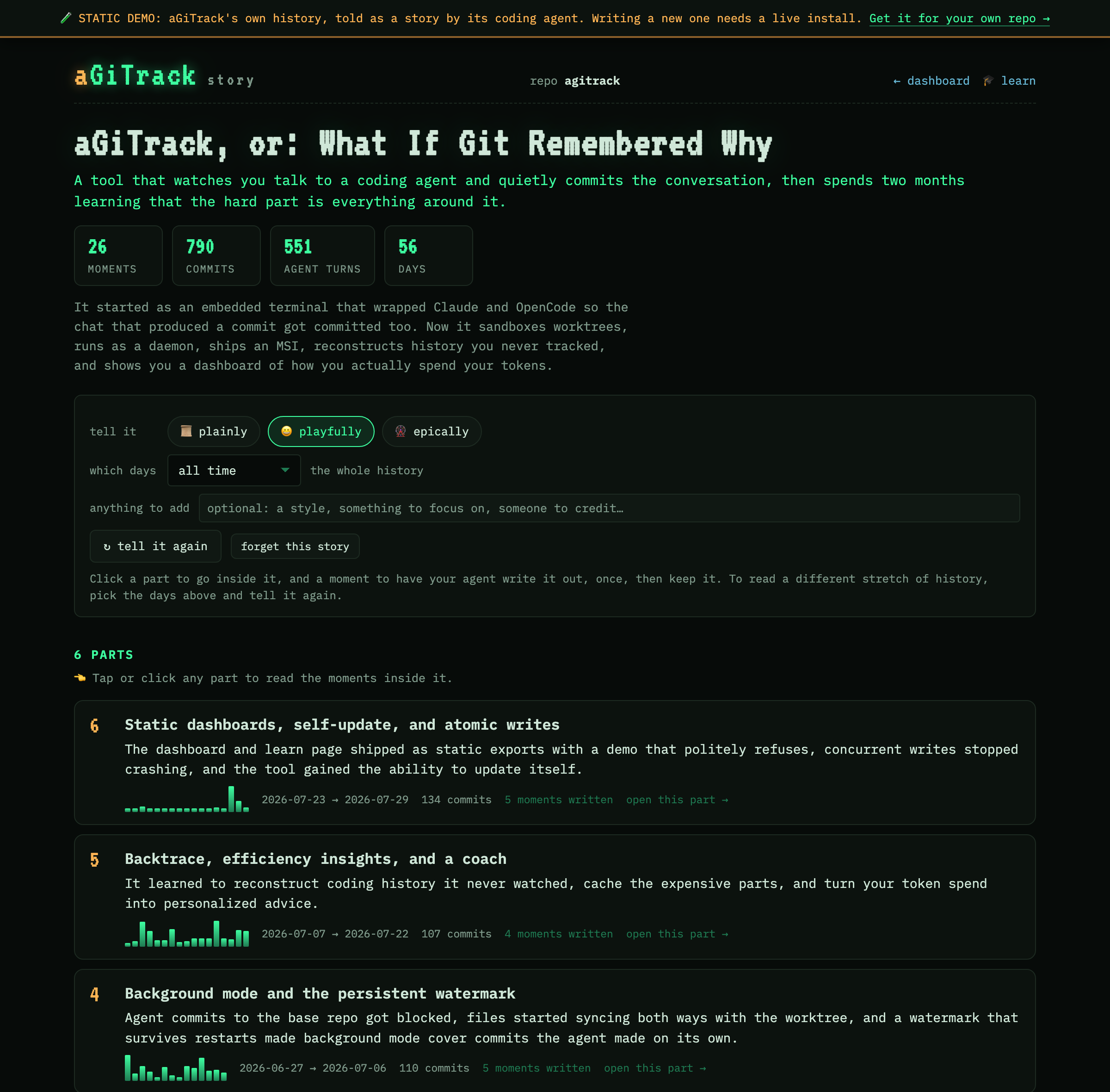 The story page: a title and tagline the agent wrote for the project, counters for moments, commits, agent turns and days, a paragraph on the arc from the first commit to now, controls for the voice and which days to cover, and the history split into six parts, each with its date span, commit count and a sparkline of the work inside it. Click for the interactive demo.